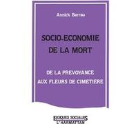 Socio-économie de la mort Annick Barrau (Auteur)