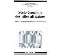 Socio-économie des villes africaines. Bobo et Korhogo dans les défis de la décentralisation FAURE/LABAZEE (Auteur)