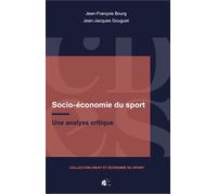 Socio-économie du sport - une analyse critique Une analyse critique - Jean-François Bourg - Presses Universitaire Limoges - broché - Essai
