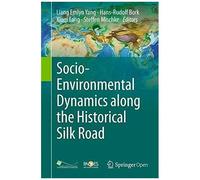 Socio-Environmental Dynamics Along The Historical Silk Road