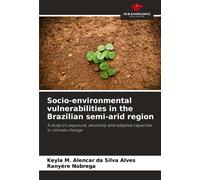 Socio-Environmental Vulnerabilities In The Brazilian Semi-Arid Region: A Study On Exposure, Sensitivity And Adaptive Capacities To Climate Change
