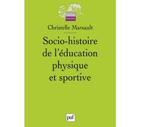 Socio-histoire de l'éducation physique et sportive - Christelle Marsault - Puf - broché - Etude