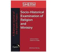 Socio-Historical Examination Of Religion And Ministry, Volume 1, Issue 1