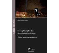 Socio-philosophie des technologies numériques: Éthique, société, organisations