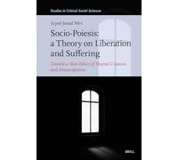 Socio-poiesis: A Theory on Liberation and Suffering Toward a New Ethics of Shared Creation and Emancipation