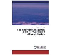 Socio-Political Engagement & Moral Awareness In African Literature