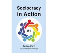 Sociocracy in Action #1: Making Sociocracy Work for You by Making It Easy
