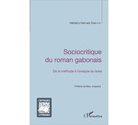 Sociocritique du roman gabonais: De La Méthode À L'analyse Du Texte