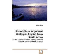Sociocultural Argument Writing In English From South Africa: A Case Study Of Students' Writing From The Vhembe District,Limpopo Province