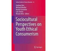 Sociocultural Perspectives on Youth Ethical Consumerism (Cultural Studies of Science Education) - [Version Originale] Inconnu (Auteur)