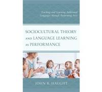 Sociocultural Theory and Language Learning as Performance by Haught & John R. & Wright State University John R. Haught (Auteur)