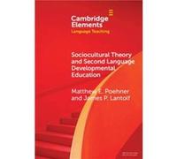 Sociocultural Theory and Second Language Developmental Education - James P. Beijing Language and Culture University and Pennsylvania State University Lant James P. Beijing Language and Culture Univers