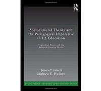 Sociocultural Theory and the Pedagogical Imperative in L2 Education: Vygotskian Praxis and the Research/Practice Divide (ESL & Applied Linguistics Professional Series) - [Version Originale] Inconnu (A