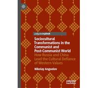 Sociocultural Transformations in the Communist and Post-Communist World: How Russia and China Lead the Cultural Defiance of Western Values