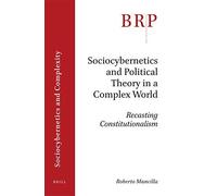 Sociocybernetics And Political Theory In A Complex World: Recasting Constitutionalism