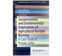 Socioeconomic And Environmental Implications Of Agricultural Residue Burning