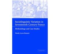 Sociolinguistic Variation in Seventeenth-Century France Wendy Ayres-Bennett (Auteur)
