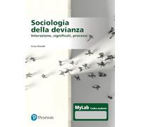 Sociologia della devianza. Interazione, significati, processi. Ediz. MyLab. Con Contenuto digitale per accesso online