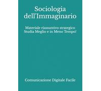 Sociologia dell'Immaginario: Materiale riassuntivo strategico Studia Meglio e in Meno Tempo!