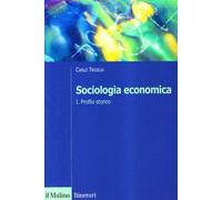 Sociologia economica. Profilo storico (Vol. 1)