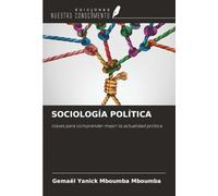 SOCIOLOGÍA POLÍTICA: claves para comprender mejor la actualidad política