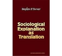 Sociological explanation as translation, American Sociological Association Rose Monographs Stephen P. Turner (Auteur)