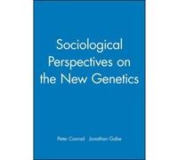 Sociological Perspectives on the New Genetics, Sociology of Health and Illness Jonathan Gabe, Peter Conrad (Auteur)