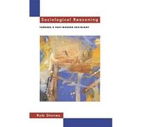 Sociological Reasoning: Towards a Past-Modern Sociology Stones, Rob (Auteur)