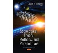 Sociological Theory, Methods, And Perspectives