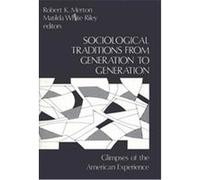 Sociological Traditions from Generation to Generation Robert K. Merton (Auteur)