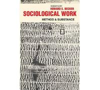 [ Sociological Work: Method and Substance[ SOCIOLOGICAL WORK: METHOD AND SUBSTANCE ] By Becker, Howard Saul ( Author )Jan-01-1976 Paperback