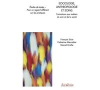 Sociologie, anthropologie et soins - Formations aux métiers du soin et de la santé Études de textes - Pour un regard différent sur les pratiques - Marcel Drulhe - Seli Arslan - broché - Scolaire / Uni