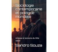 Sociologie contemporaine et politique mondiale: Analyse et tensions du XXIe siècle