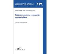 Sociologie Critique De La Mondialisation - Un Regard Africain