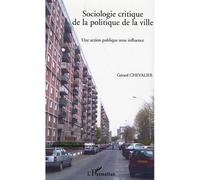 Sociologie critique de la politique de la ville Une action publique sous influence - Gérard Chevalier - L'harmattan - broché - Essai