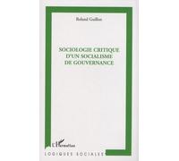 Sociologie critique d'un socialisme de gouvernance - Roland Guillon - L'harmattan - broché - Essai