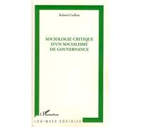 Sociologie critique d'un socialisme de gouvernance - Roland Guillon - L'harmattan - broché - Essai