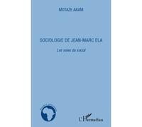 Sociologie de Jean-Marc Ela. Les voies du social - Motaze Akam - L'harmattan - broché - Livre
