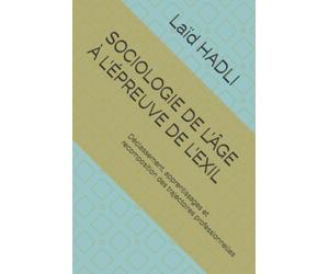 SOCIOLOGIE DE L’ÂGE À L’ÉPREUVE DE L’EXIL: Déclassement, apprentissages et recomposition des trajectoires professionnelles