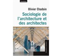 Sociologie de l’architecture et des architectes - Olivier Chadoin - Parentheses Eds - broché - Essai