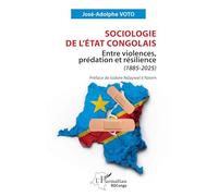 Sociologie de l’État congolais: Entre violences, prédation et résilience (1885-2025)