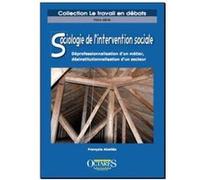 Sociologie de l'intervention sociale - Déprofessionnalisation d'un métier, désinstitutionnalisation d'un secteur