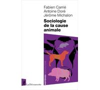 Sociologie de la cause animale - Fabien Carrié - La découverte - Poche - Etude