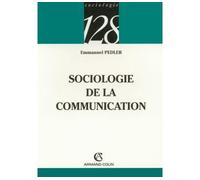 Sociologie de la communication - Emmanuel Pedler - Armand Colin - broché - Essai