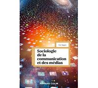 Sociologie de la communication et des médias - 4e éd.