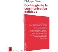 Sociologie de la communication politique Philippe Riutort (Auteur)
