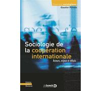 Sociologie de la coopération internationale Acteurs, enjeux et débats - Gautier Pirotte - De Boeck Supérieur - broché - Essai