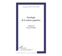 Antigone Mouchtouris – Sociologie de la culture populaire – Étude – Broché