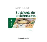 Sociologie de la délinquance 2nde édition - Laurent Mucchielli - Armand Colin - broché - Guide