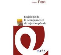 Sociologie de la délinquance et de la justice pénale Jacques Faget (Auteur)